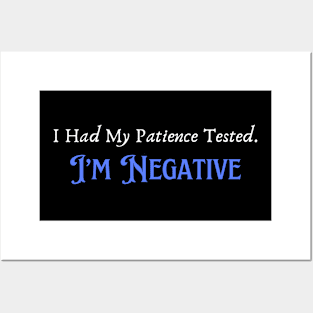 Humorous "Patience Tested Negative" Tee, Sarcastic Humor Tee, Funny Quote T-Shirt, Hilarious Gift for Friends or Parents Posters and Art